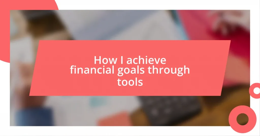 How I achieve financial goals through tools