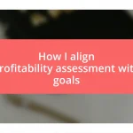 How I align profitability assessment with goals