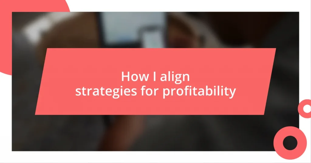 How I align strategies for profitability