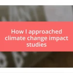 How I approached climate change impact studies