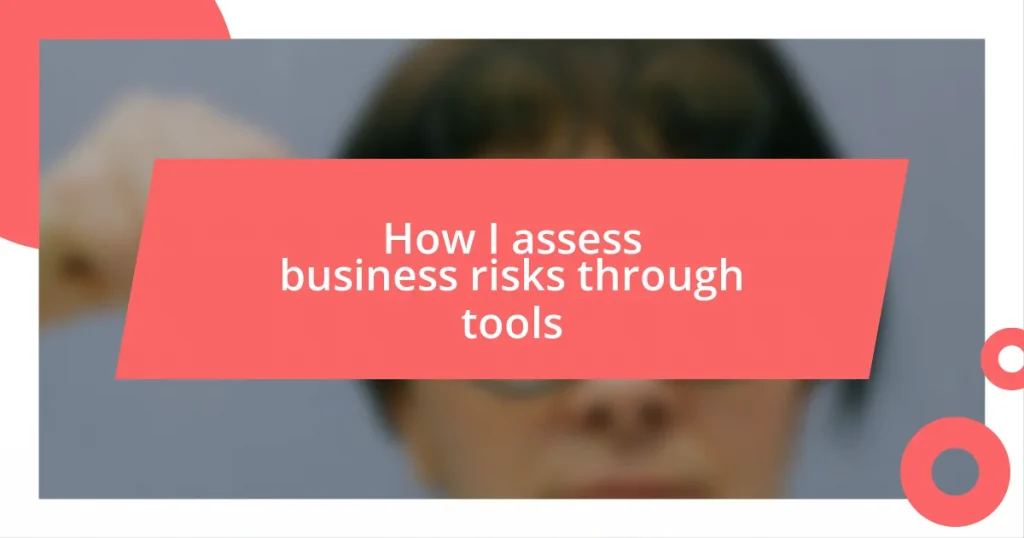 How I assess business risks through tools