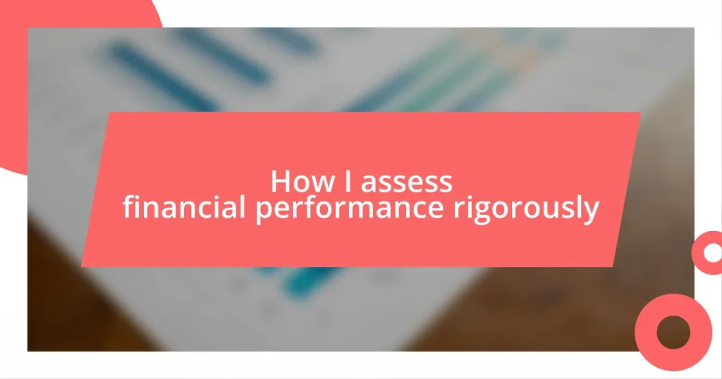 How I assess financial performance rigorously