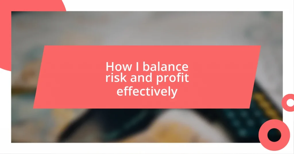 How I balance risk and profit effectively