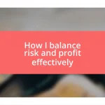 How I balance risk and profit effectively