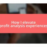 How I elevate profit analysis experiences