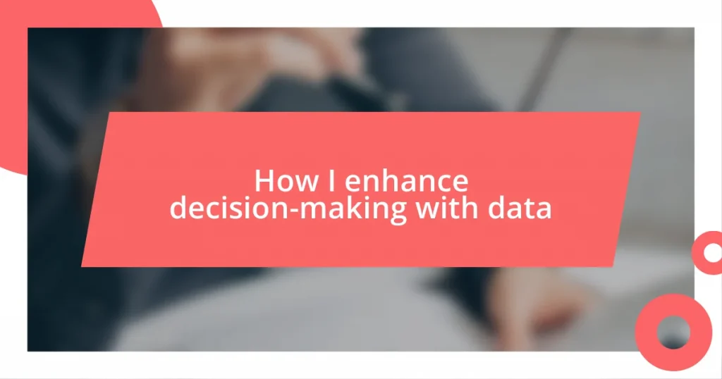 How I enhance decision-making with data