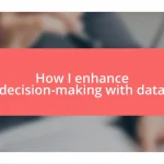 How I enhance decision-making with data