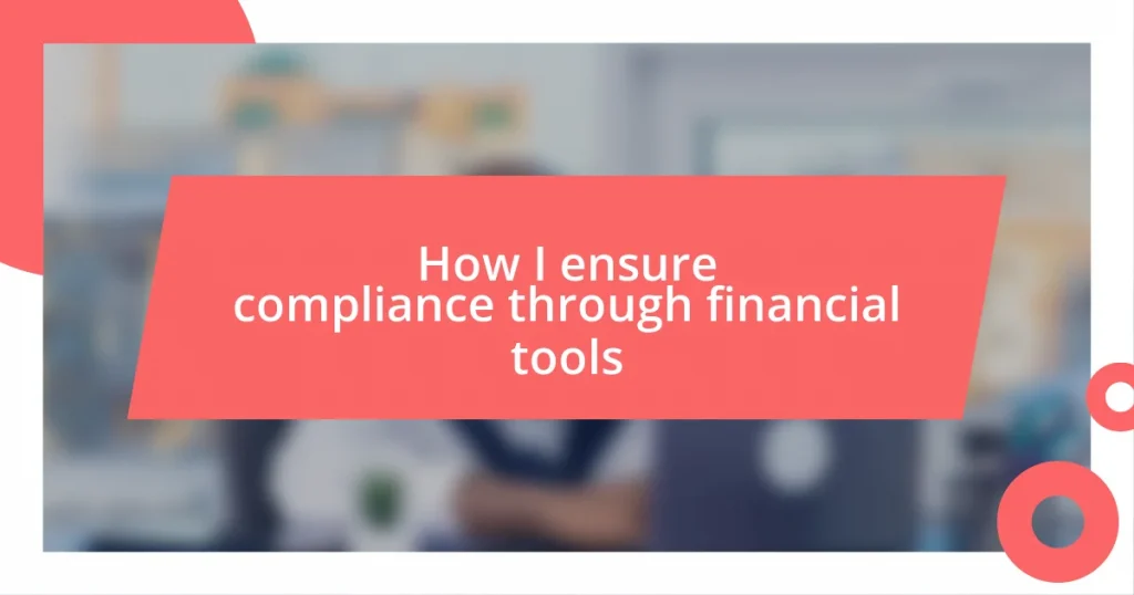 How I ensure compliance through financial tools