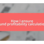 How I ensure sound profitability calculations