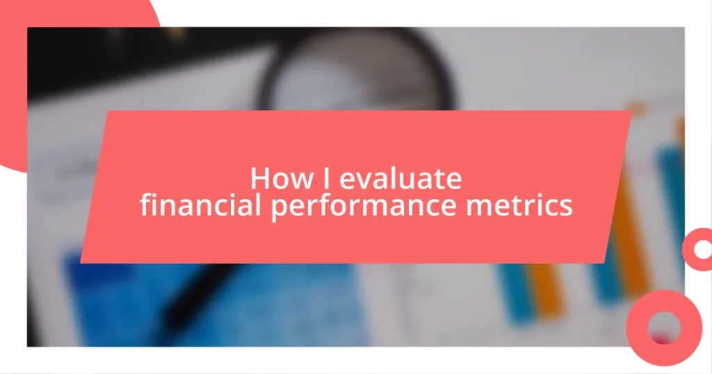 How I evaluate financial performance metrics