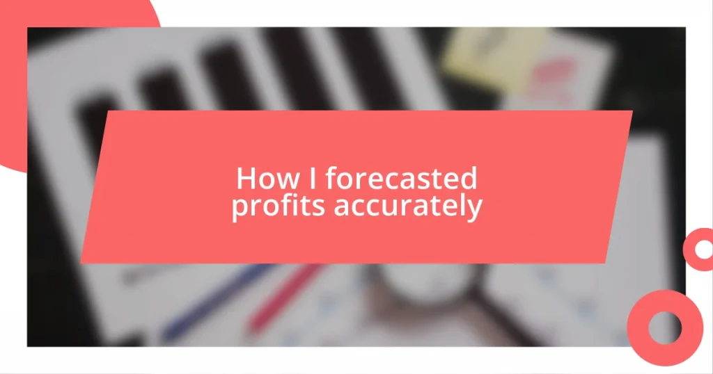 How I forecasted profits accurately