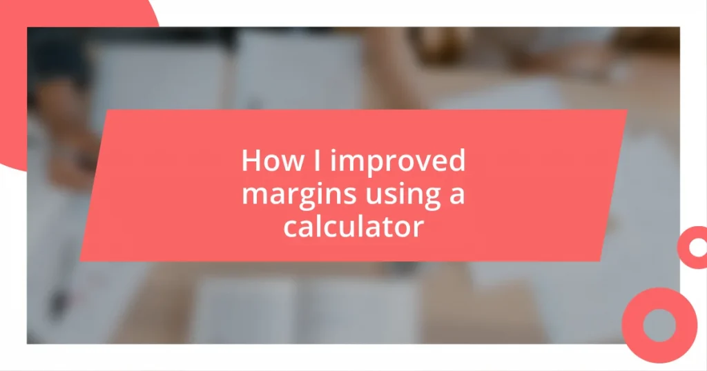 How I improved margins using a calculator