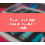 How I leverage data analytics in tools