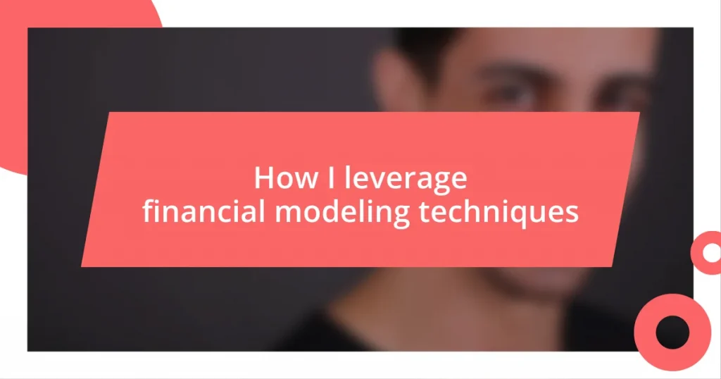 How I leverage financial modeling techniques