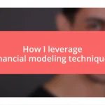 How I leverage financial modeling techniques