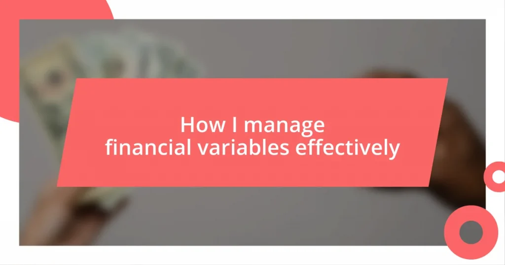 How I manage financial variables effectively