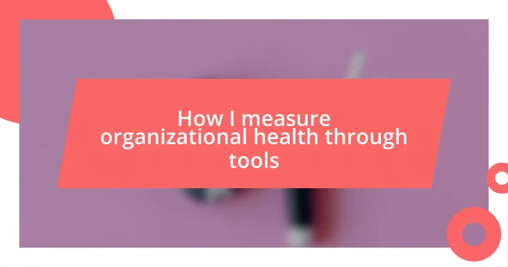 How I measure organizational health through tools