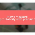 How I measure profitability with precision