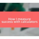 How I measure success with calculators