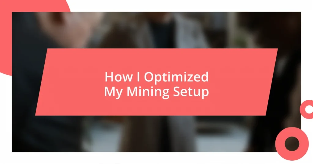 How I Optimized My Mining Setup