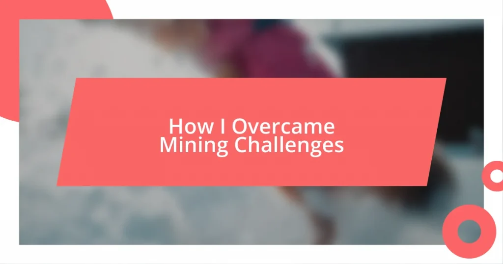 How I Overcame Mining Challenges