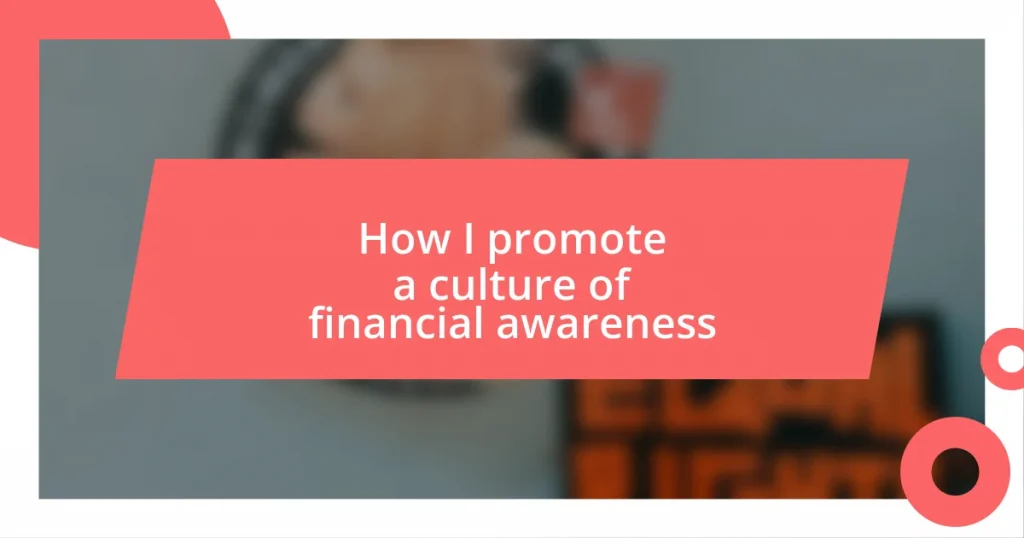 How I promote a culture of financial awareness