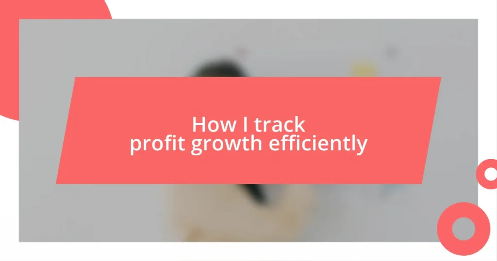 How I track profit growth efficiently