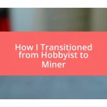 How I Transitioned from Hobbyist to Miner