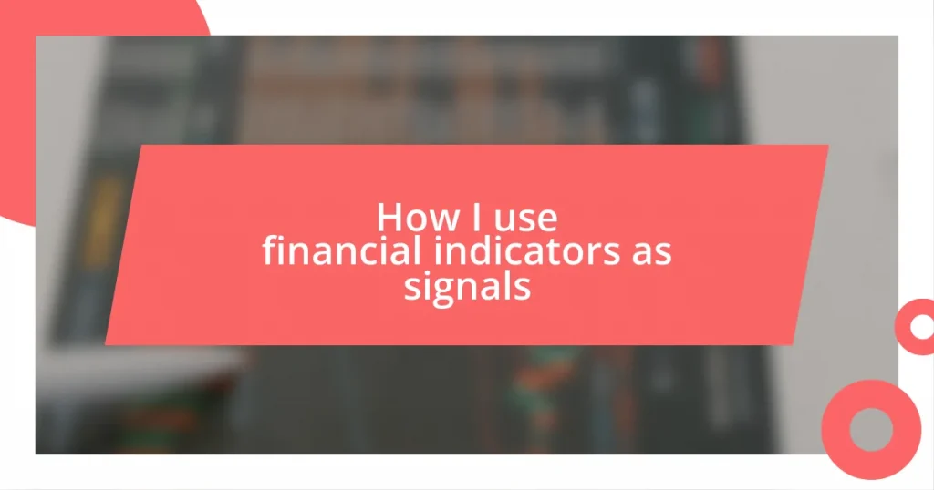 How I use financial indicators as signals