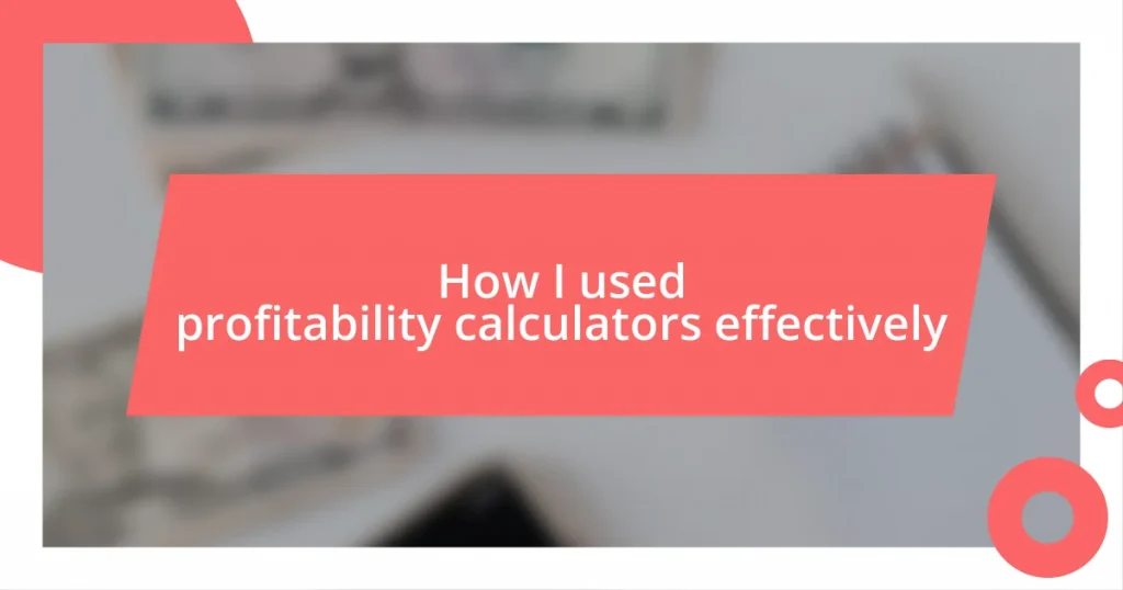 How I used profitability calculators effectively