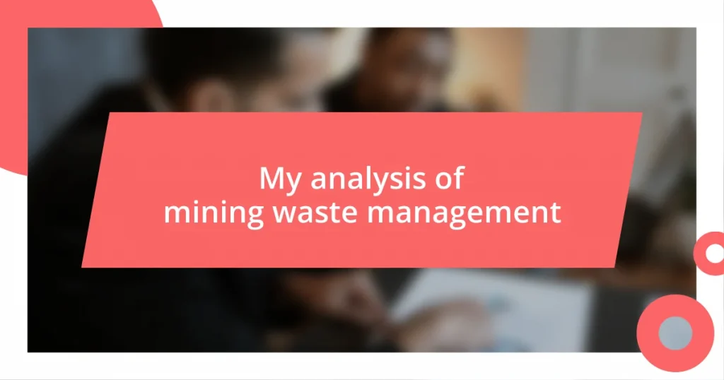 My analysis of mining waste management