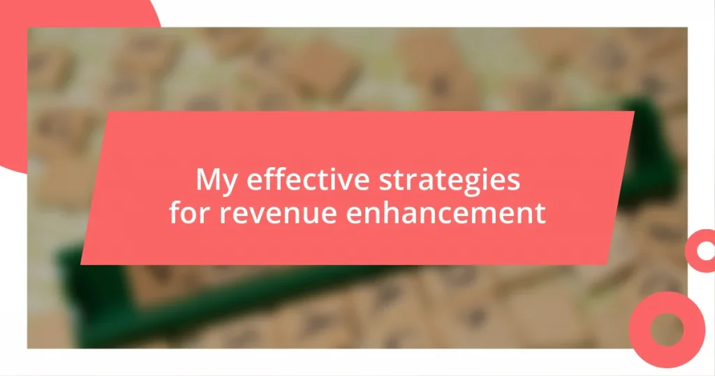 My effective strategies for revenue enhancement