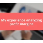 My experience analyzing profit margins