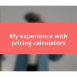 My experience with pricing calculators