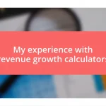 My experience with revenue growth calculators