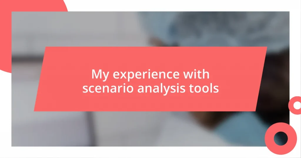 My experience with scenario analysis tools