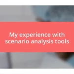 My experience with scenario analysis tools