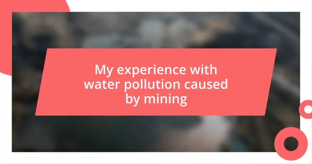 My experience with water pollution caused by mining