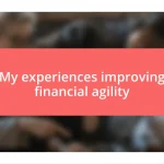 My experiences improving financial agility