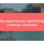 My experiences optimizing revenue channels