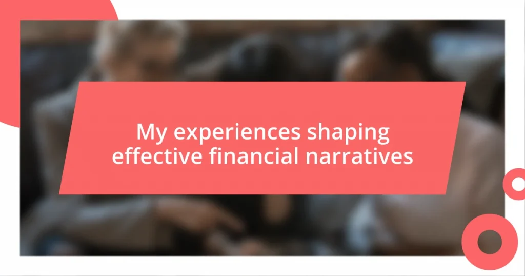 My experiences shaping effective financial narratives