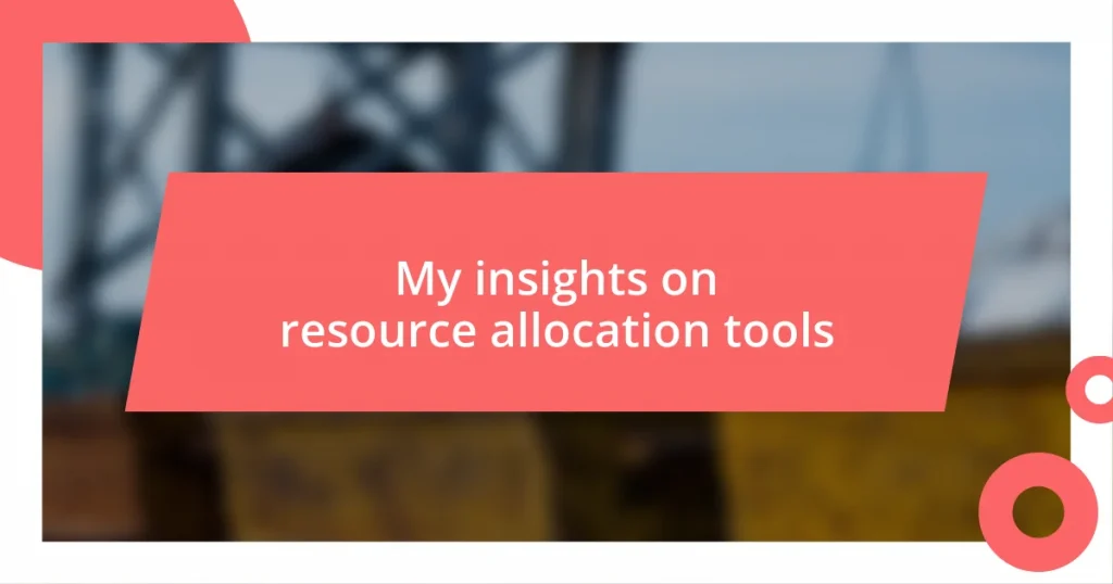 My insights on resource allocation tools