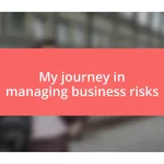 My journey in managing business risks