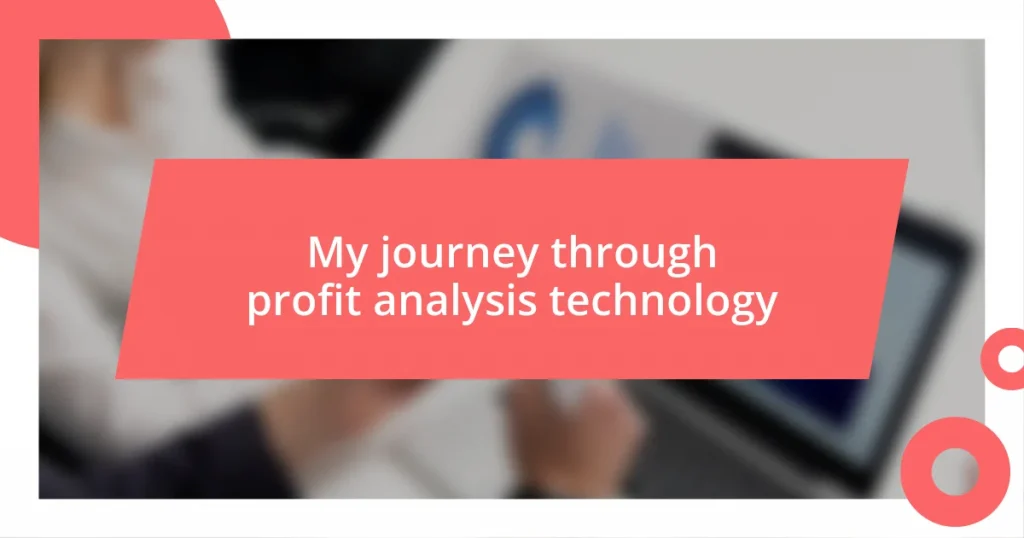 My journey through profit analysis technology