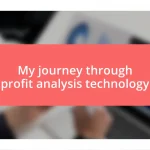 My journey through profit analysis technology