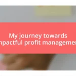 My journey towards impactful profit management