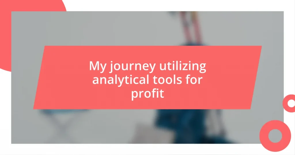 My journey utilizing analytical tools for profit