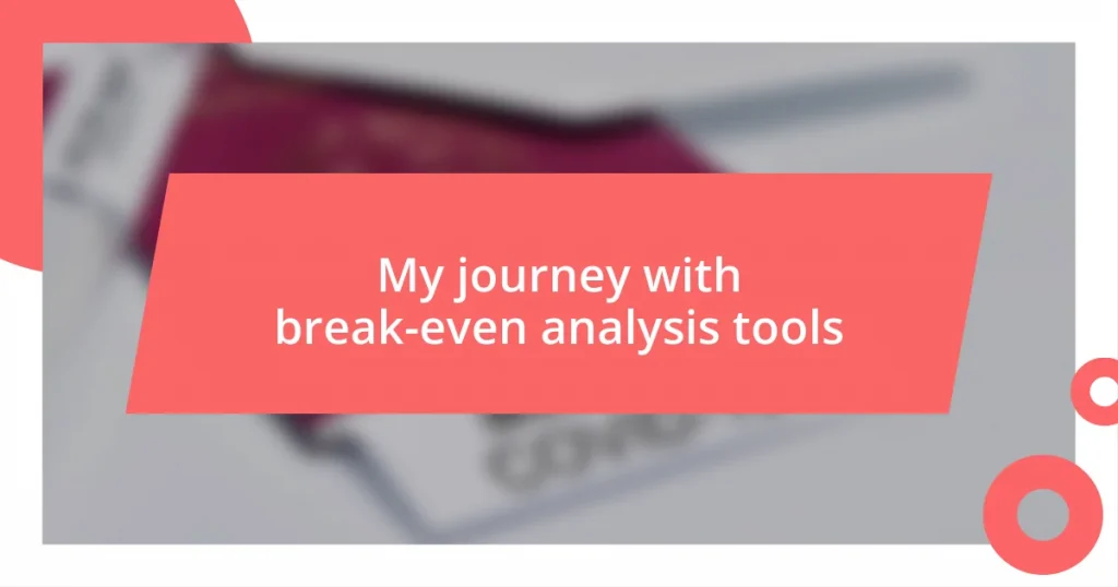 My journey with break-even analysis tools