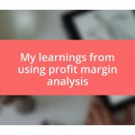 My learnings from using profit margin analysis