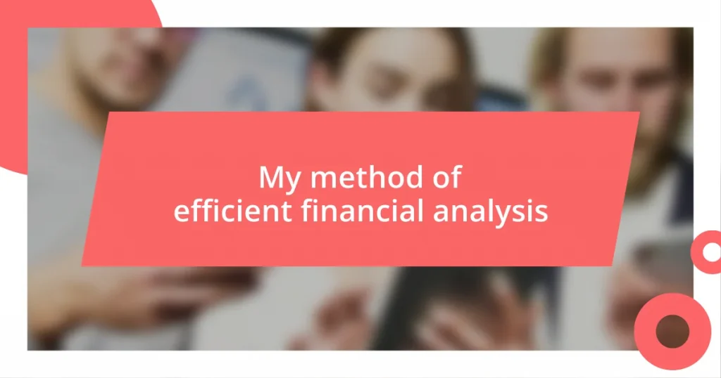 My method of efficient financial analysis